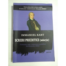 SCRIERI  PRECRITICE (selectie)  -  IMMANUEL  KANT  - Cluj-Napoca Grinta, 2019 